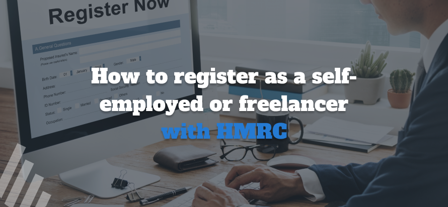 How to register as a self-employed or freelancer with HMRC
